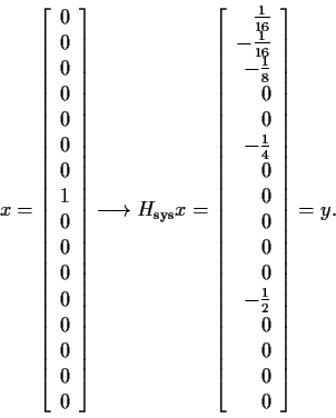 \begin{displaymath}x = \left[\begin{array}{c} 0 \\ 0 \\ 0 \\ 0 \\ 0 \\ 0 \\ 0 \\...
... \\ -\frac{1}{2}\\
0 \\ 0 \\ 0 \\ 0 \end{array}\right] = y.
\end{displaymath}